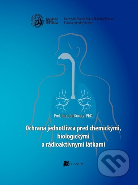 Kniha: Ochrana jednotlivca pred chemickými, biologickými a rádioaktívnymi látkami (Ján Kurucz). Belianum, 2015 Kniha: Ochrana jednotlivca pred chemickými, biologickými a rádioaktívnymi látkami (Ján Kurucz). Belianum, 2015