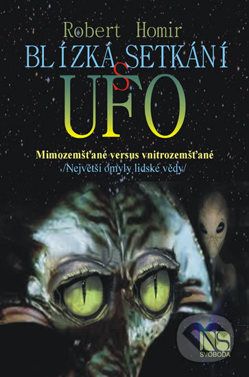 Kniha: Blízká setkání s UFO (Robert Homir). NS Svoboda, 2016 Kniha: Blízká setkání s UFO (Robert Homir). NS Svoboda, 2016