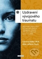 Kniha: Uzdravení vývojového traumatu (Aline LaPierre a Laurence Heller). Fontána, 2016 Kniha: Uzdravení vývojového traumatu (Aline LaPierre a Laurence Heller). Fontána, 2016