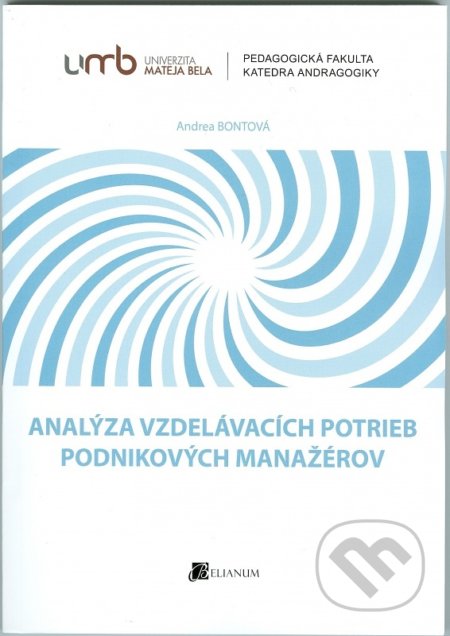 Analýza vzdelávacích potrieb podnikových manažérov - Andrea Bontová, Belianum, 2015