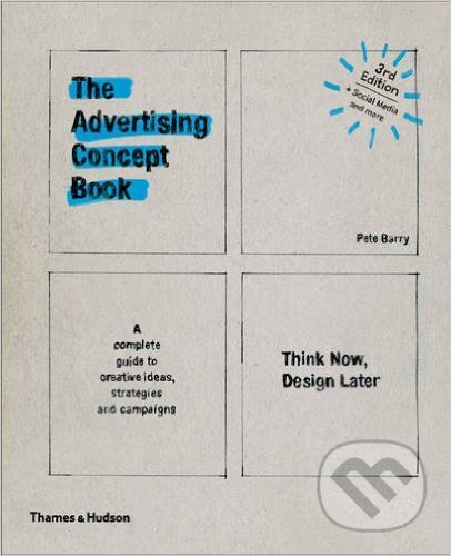 Kniha: The Advertising Concept Book (Pete Barry). Thames & Hudson, 2016 Kniha: The Advertising Concept Book (Pete Barry). Thames & Hudson, 2016