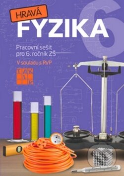 Kniha: Hravá fyzika 6 (Taktik). Taktik, 2016 Kniha: Hravá fyzika 6 (Taktik). Taktik, 2016