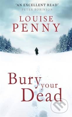 Kniha: Bury Your Dead (Louise Penny). Sphere, 2011 Kniha: Bury Your Dead (Louise Penny). Sphere, 2011
