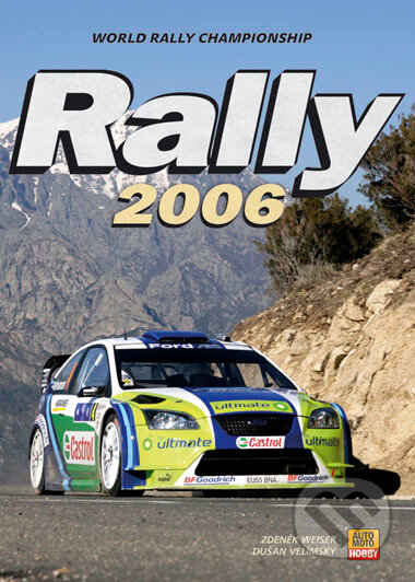 Kniha: Rally 2006 (Zdeněk Weiser). CPRESS, 2006 Kniha: Rally 2006 (Zdeněk Weiser). CPRESS, 2006
