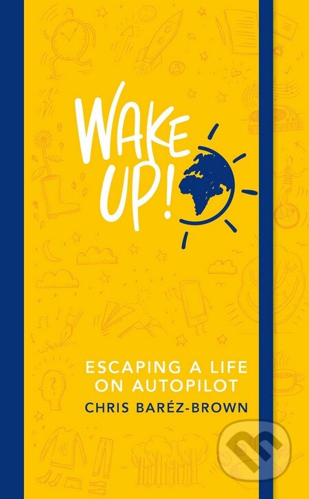 Kniha: Wake Up! (Chris Barez-Brown). Penguin Books, 2016 Kniha: Wake Up! (Chris Barez-Brown). Penguin Books, 2016