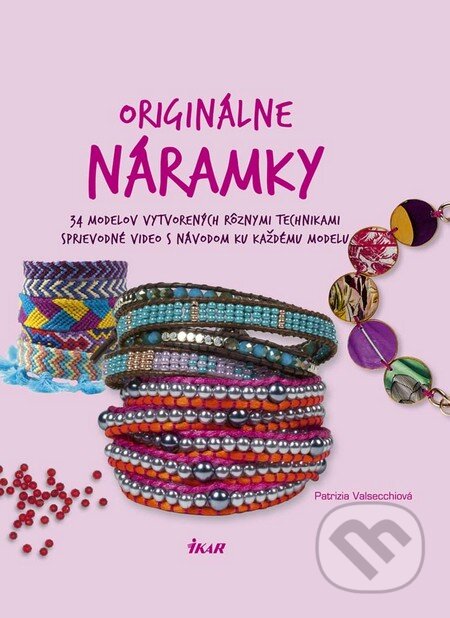 Kniha: Originálne náramky (Patrizia Valsecchi). Ikar, 2016 Kniha: Originálne náramky (Patrizia Valsecchi). Ikar, 2016