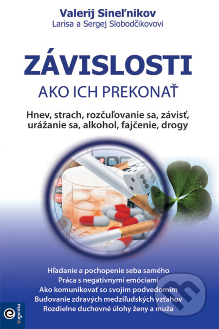 Kniha: Závislosti - Ako ich prekonať (Valerij Sineľnikov, Larisa Slobodčíková a Sergej Slobodčík). Eugenika, 2018 Kniha: Závislosti - Ako ich prekonať (Valerij Sineľnikov, Larisa Slobodčíková a Sergej Slobodčík). Eugenika, 2018