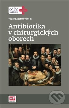 Kniha: Antibiotika v chirurgických oborech (Václava Adámková). Mladá fronta, 2016 Kniha: Antibiotika v chirurgických oborech (Václava Adámková). Mladá fronta, 2016