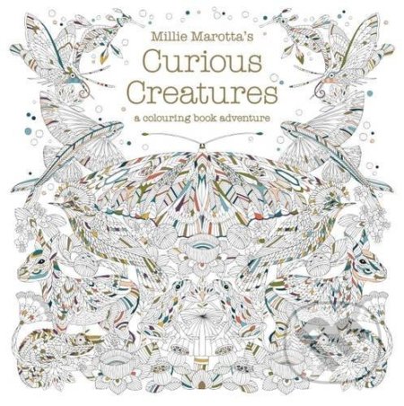 Kniha: Millie Marotta's Curious Creatures (Millie Marotta). Batsford, 2016 Kniha: Millie Marotta's Curious Creatures (Millie Marotta). Batsford, 2016