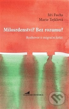 Kniha: Milosrdenství? Bez rozumu? (Jiří Fuchs). Academia Bohemica, 2016 Kniha: Milosrdenství? Bez rozumu? (Jiří Fuchs). Academia Bohemica, 2016