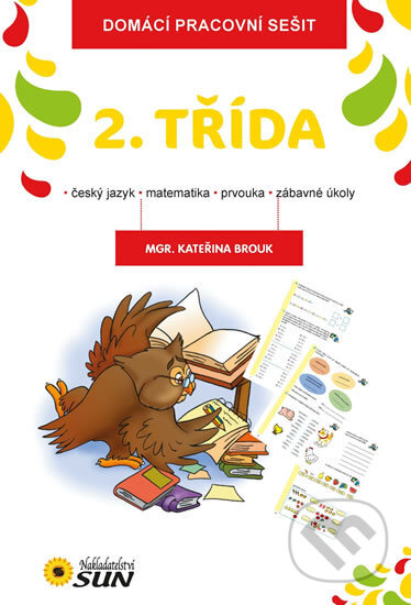 Kniha: Domácí pracovní sešit - 2. třída (Kateřina Brouk). SUN, 2015 Kniha: Domácí pracovní sešit - 2. třída (Kateřina Brouk). SUN, 2015