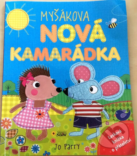 Kniha: Myšákova nová kamarádka - první čtení (Jo Parry). SUN, 2016 Kniha: Myšákova nová kamarádka - první čtení (Jo Parry). SUN, 2016