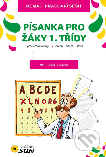 Kniha: Písanka pro žáky 1. třídy (Kateřina Brouk). SUN, 2015 Kniha: Písanka pro žáky 1. třídy (Kateřina Brouk). SUN, 2015