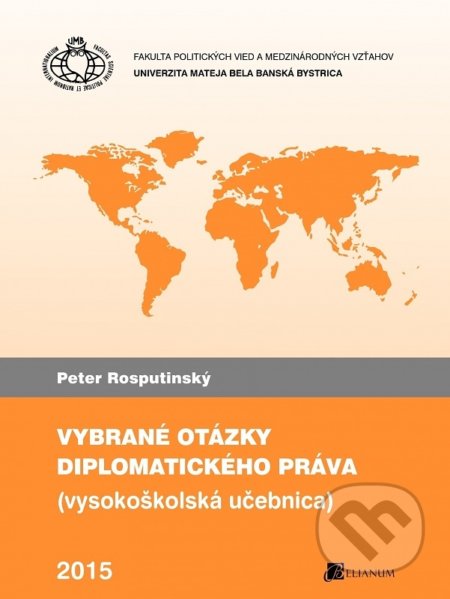 Kniha: Vybrané otázky diplomatického práva (Peter Rosputinský). Belianum, 2015 Kniha: Vybrané otázky diplomatického práva (Peter Rosputinský). Belianum, 2015