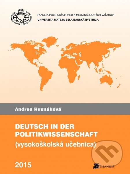 Kniha: Deutsch in der Politikwissenschaft (Andrea Rusnáková). Belianum, 2015 Kniha: Deutsch in der Politikwissenschaft (Andrea Rusnáková). Belianum, 2015