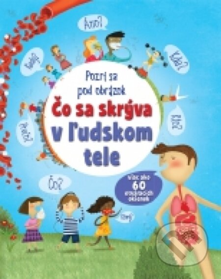 Kniha: Čo sa skrýva v ľudskom tele (Svojtka&Co.). Svojtka&Co., 2016 Kniha: Čo sa skrýva v ľudskom tele (Svojtka&Co.). Svojtka&Co., 2016
