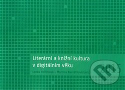 Kniha: Literární a knižní kultura v digitálním věku (Lenka Pořízková a Martina Navrátilová). Univerzita Palackého v Olomouci, 2016 Kniha: Literární a knižní kultura v digitálním věku (Lenka Pořízková a Martina Navrátilová). Univerzita Palackého v Olomouci, 2016