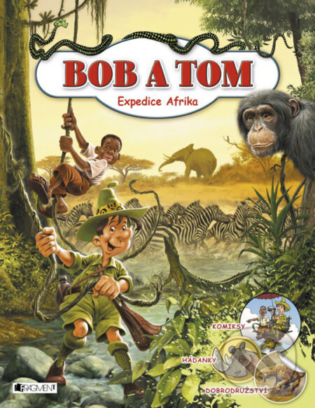 Kniha: Bob a Tom: Expedice Afrika (Tibor Szendrei). Nakladatelství Fragment, 2016 Kniha: Bob a Tom: Expedice Afrika (Tibor Szendrei). Nakladatelství Fragment, 2016