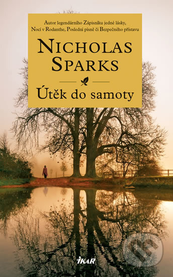 Kniha: Útěk do samoty (Nicholas Sparks). Ikar CZ, 2016 Kniha: Útěk do samoty (Nicholas Sparks). Ikar CZ, 2016