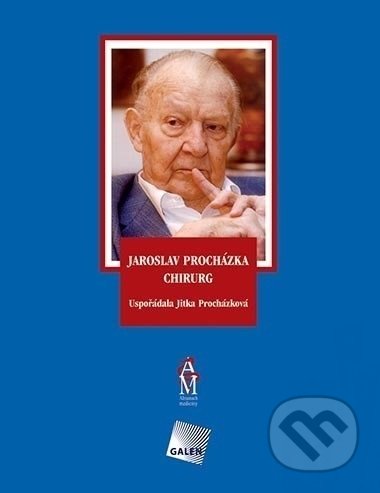 Kniha: Jaroslav Procházka chirurg (Jitka Procházková). Galén, 2006 Kniha: Jaroslav Procházka chirurg (Jitka Procházková). Galén, 2006