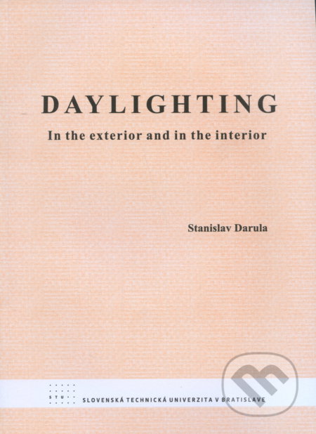 Kniha: Daylighting (Stanislav Darula). STU, 2011 Kniha: Daylighting (Stanislav Darula). STU, 2011
