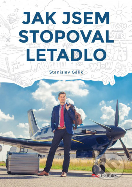 Kniha: Jak jsem stopoval letadlo (Stanislav Gálik). BIZBOOKS, 2016 Kniha: Jak jsem stopoval letadlo (Stanislav Gálik). BIZBOOKS, 2016