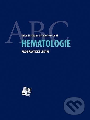 Kniha: Hematologie pro praktické lékaře (Zdeněk Adam). Galén, 2007 Kniha: Hematologie pro praktické lékaře (Zdeněk Adam). Galén, 2007