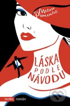 Kniha: Láska podle návodu (Melissa Pimental). Motto, 2016 Kniha: Láska podle návodu (Melissa Pimental). Motto, 2016