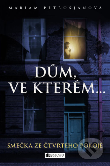 Kniha: Dům, ve kterém... Smečka ze čtvrtého pokoje (Mariam Petrosjan). Nakladatelství Fragment, 2016 Kniha: Dům, ve kterém... Smečka ze čtvrtého pokoje (Mariam Petrosjan). Nakladatelství Fragment, 2016