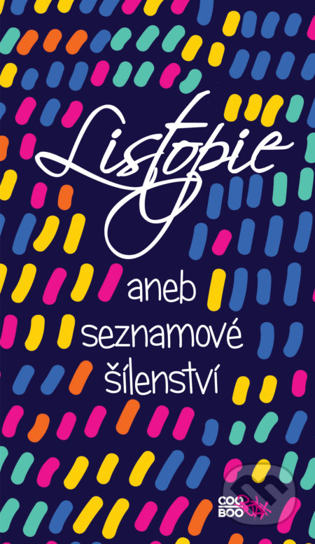 Kniha: Listopie aneb seznamové šílenství (CooBoo CZ). CooBoo CZ, 2016 Kniha: Listopie aneb seznamové šílenství (CooBoo CZ). CooBoo CZ, 2016