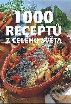 Kniha: 1000 receptů z celého světa (Ottovo nakladatelství). Ottovo nakladatelství, 2016 Kniha: 1000 receptů z celého světa (Ottovo nakladatelství). Ottovo nakladatelství, 2016