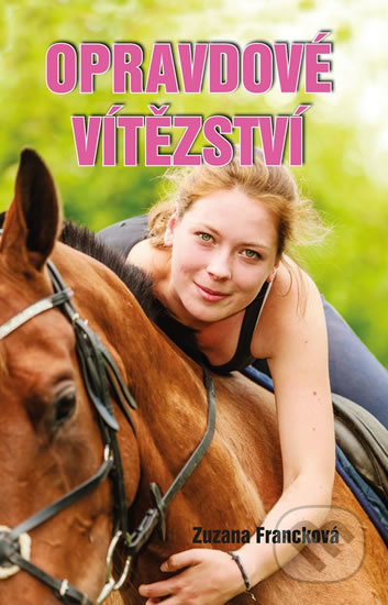 Kniha: Opravdové vítězství (Zuzana Francková). Akcent, 2016 Kniha: Opravdové vítězství (Zuzana Francková). Akcent, 2016