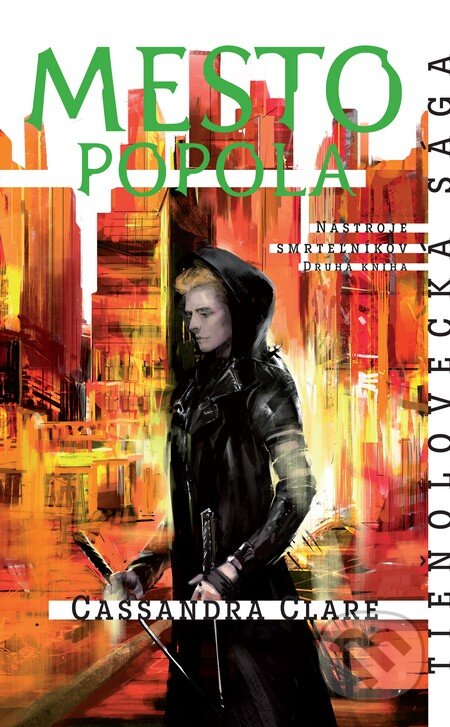Kniha: Mesto popola - Nástroje smrteľníkov (2. kniha) (Cassandra Clare). Slovart, 2016 Kniha: Mesto popola - Nástroje smrteľníkov (2. kniha) (Cassandra Clare). Slovart, 2016