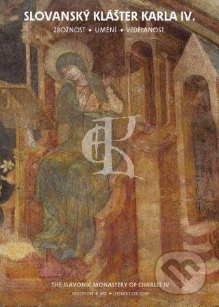 Kniha: Slovanský klášter Karla IV. / The Slavonic monastery of Charles IV. (Kateřina Kubínová). Artefactum, 2016 Kniha: Slovanský klášter Karla IV. / The Slavonic monastery of Charles IV. (Kateřina Kubínová). Artefactum, 2016
