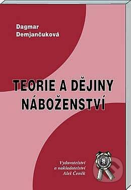 Kniha: Teorie a dějiny náboženství (Dagmar Demjančuková). Aleš Čeněk, 2003 Kniha: Teorie a dějiny náboženství (Dagmar Demjančuková). Aleš Čeněk, 2003