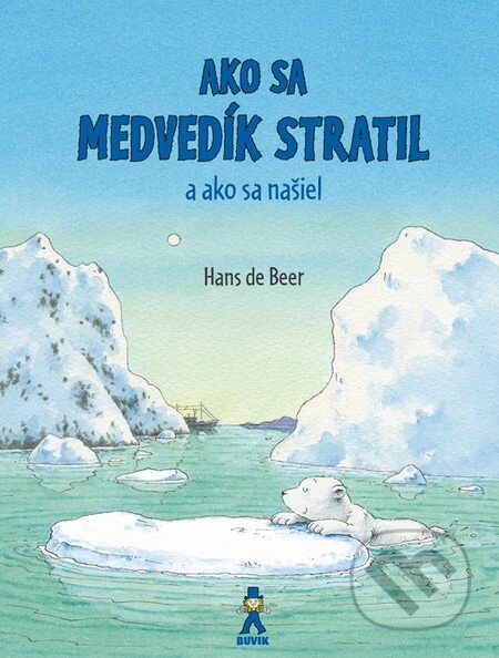 Kniha: Ako sa medvedík stratil a ako sa našiel (Hans de Beer). Buvik, 2016 Kniha: Ako sa medvedík stratil a ako sa našiel (Hans de Beer). Buvik, 2016