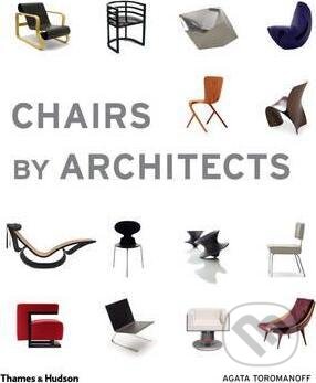 Kniha: Chairs by Architects (Agata Toromanoff). Thames & Hudson, 2016 Kniha: Chairs by Architects (Agata Toromanoff). Thames & Hudson, 2016