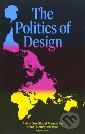 Kniha: The Politics of Design (Ruben Pater). BIS, 2016 Kniha: The Politics of Design (Ruben Pater). BIS, 2016