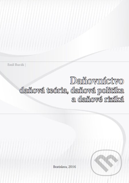 Kniha: Daňovníctvo (Emil Burák). Inštitút aplikovaného manažmentu Trenčín, 2016 Kniha: Daňovníctvo (Emil Burák). Inštitút aplikovaného manažmentu Trenčín, 2016