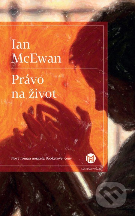 Kniha: Právo na život (Ian McEwan). Slovart, 2016 Kniha: Právo na život (Ian McEwan). Slovart, 2016