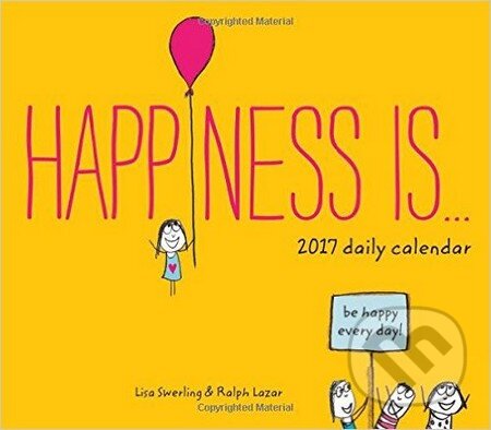 Happiness Is . . . 2017 - Lisa Swerling, Ralph Lazar, Chronicle Books, 2016
