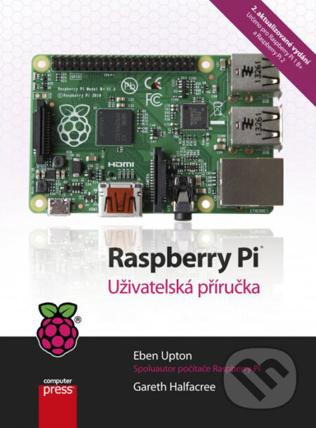 Kniha: Raspberry Pi (Eben Upton a Gareth Halfacree). Computer Press, 2016 Kniha: Raspberry Pi (Eben Upton a Gareth Halfacree). Computer Press, 2016