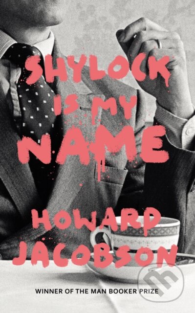 Kniha: Shylock is My Name (Howard Jacobson). Vintage, 2016 Kniha: Shylock is My Name (Howard Jacobson). Vintage, 2016