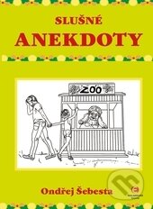 Kniha: Slušné anekdoty (Ondřej Šebesta). Epocha, 2016 Kniha: Slušné anekdoty (Ondřej Šebesta). Epocha, 2016