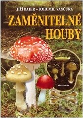 Kniha: Zaměnitelné houby (Bohumil Vančura a Jiří Baier). Aventinum, 2016 Kniha: Zaměnitelné houby (Bohumil Vančura a Jiří Baier). Aventinum, 2016