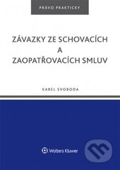 Kniha: Závazky ze schovacích a zaopatřovacích smluv (Karel Svoboda). Wolters Kluwer ČR, 2016 Kniha: Závazky ze schovacích a zaopatřovacích smluv (Karel Svoboda). Wolters Kluwer ČR, 2016