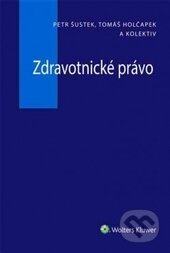Kniha: Zdravotnické právo (Petr Šustek a Tomáš Holčapek). Wolters Kluwer ČR, 2017 Kniha: Zdravotnické právo (Petr Šustek a Tomáš Holčapek). Wolters Kluwer ČR, 2017