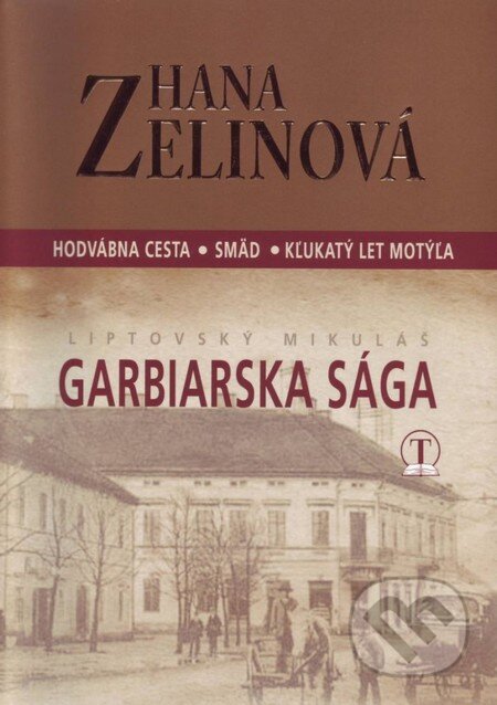 Kniha: Garbiarska sága (Hana Zelinová). Tranoscius, 2016 Kniha: Garbiarska sága (Hana Zelinová). Tranoscius, 2016