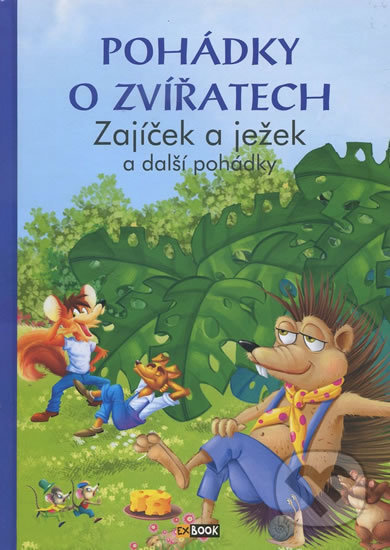 Kniha: Pohádky o zvířatech - Zajíček a ježek a další pohádky (EX book). EX book, 2016 Kniha: Pohádky o zvířatech - Zajíček a ježek a další pohádky (EX book). EX book, 2016