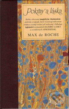 Kniha: Pokrmy a láska (Max de Roche). Slovart, 2002 Kniha: Pokrmy a láska (Max de Roche). Slovart, 2002